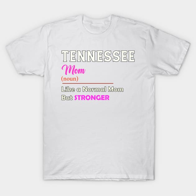 Tenessee Stronger Mom T-Shirt by QinoDesign